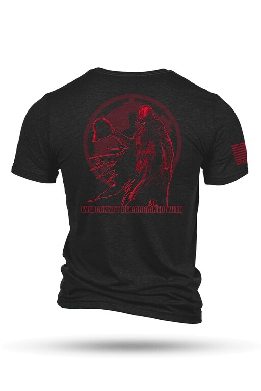 T-Shirt Evil Cannot Be Bargained With Nine Line®